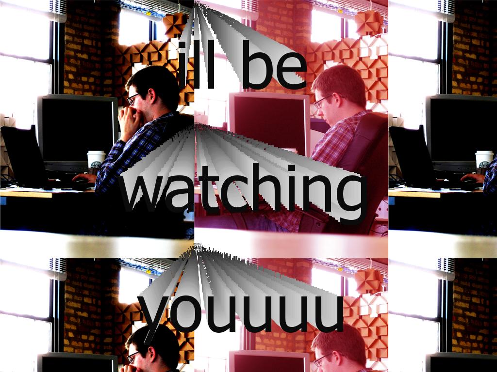 illbewatchingyou