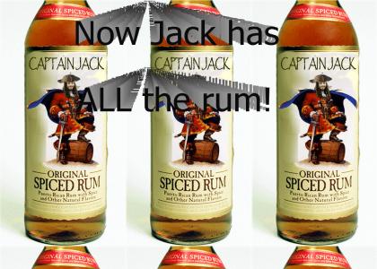 Captain Jack has ALL the rum!