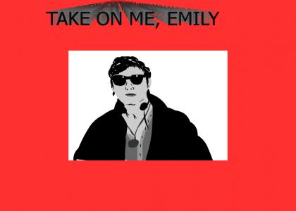 TAKE ON ME, EMILY