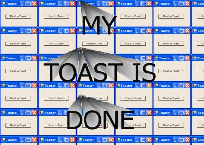 my toast is done