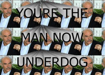 You're The Man Now Underdog