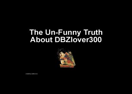 The Un-Funny Truth About DBZlover300