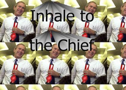Inhale to the Chief