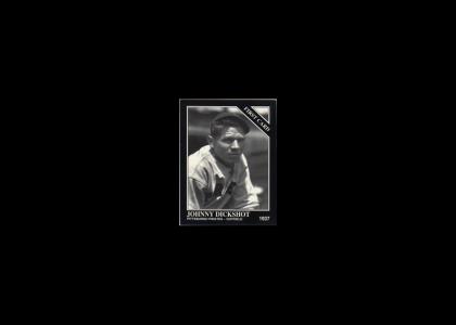 Legends of Baseball - #6: Johnny Dickshot