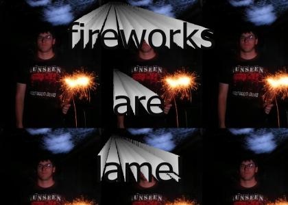 fireworks are lame