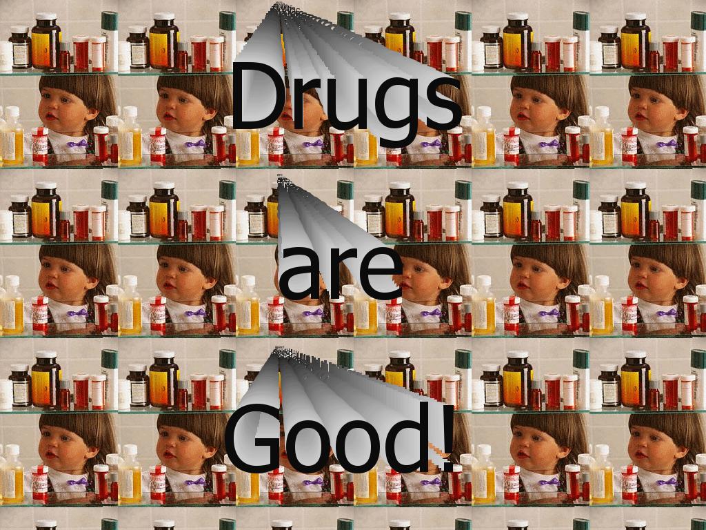 drugsaregood