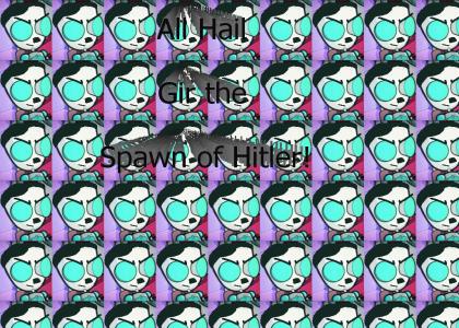 Gir, Spawn of Hitler