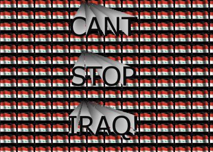 CANT STOP IRAQ!