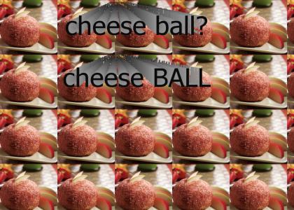 Cheese Ball?