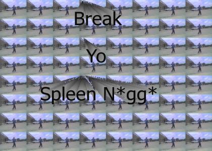 Break yo Spleen!