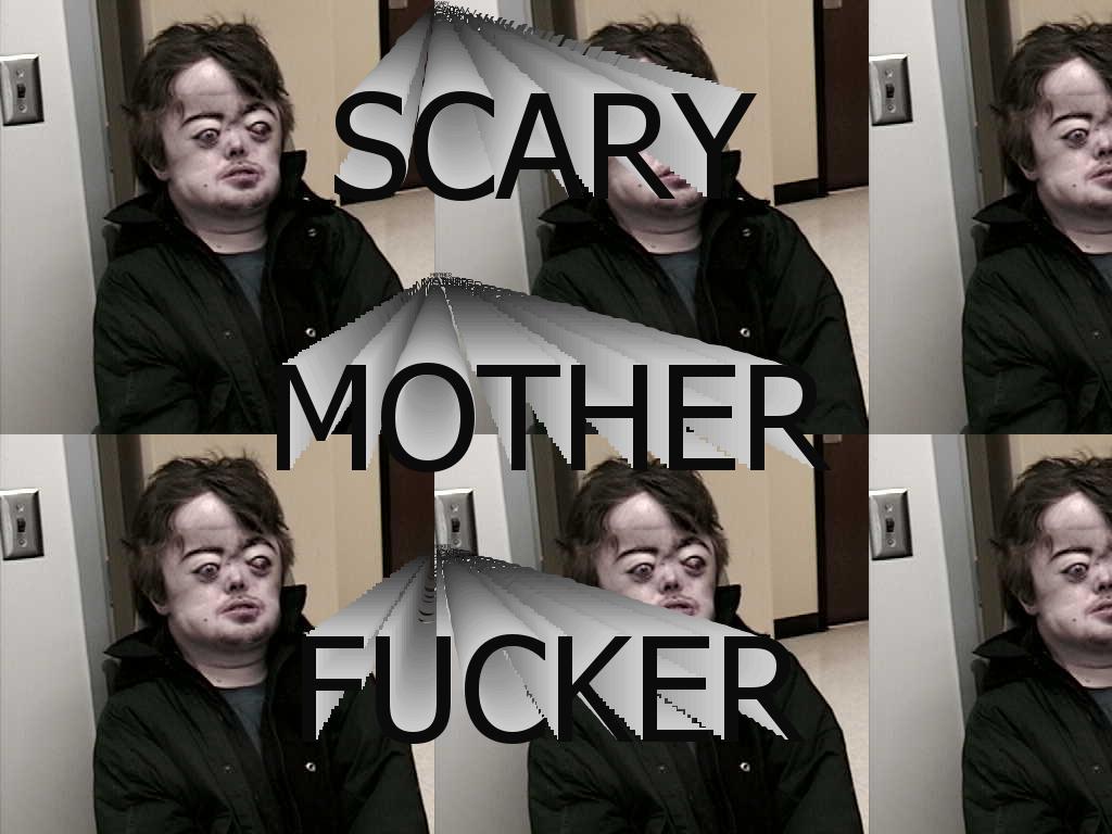 scarymotherfucker