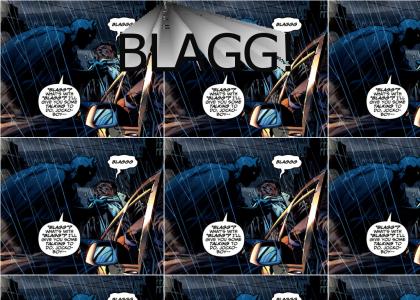 "Blagg?" what's with "blagg?"