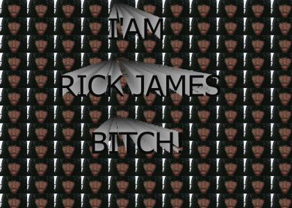 I'AM RICK JAMES BITCH!