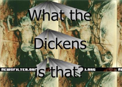 What the Dickens is that?