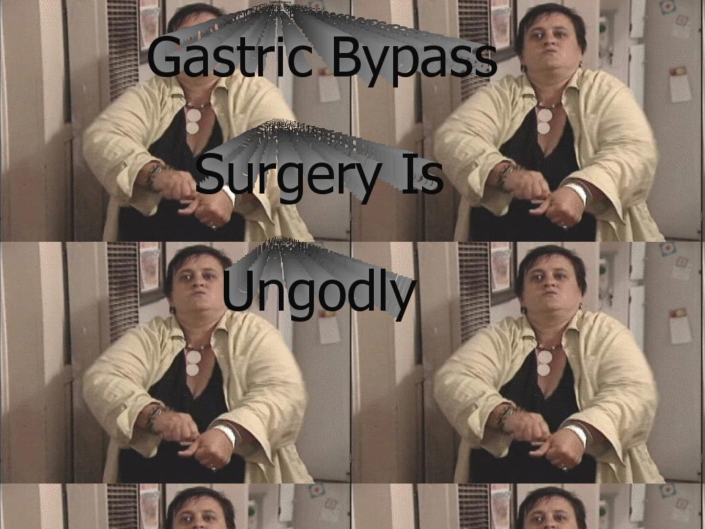 ungodlybypasssurgery