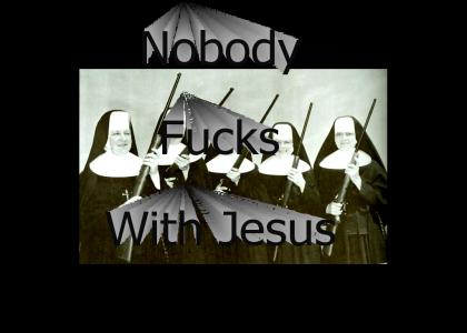Nobody Fucks with the Jesus!