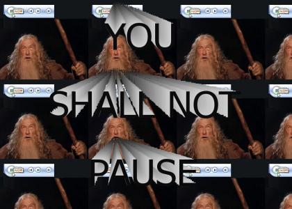 You Shall Not Pause!
