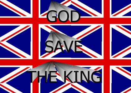 God Save The King!