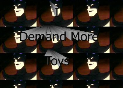 I Demand More Toys