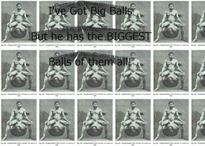 We've Got Big Balls