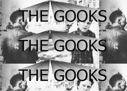 The gooks!