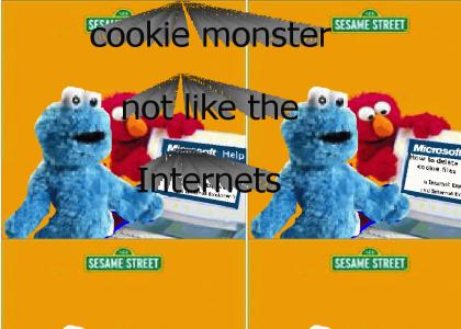 Cookie monster says Internets bad.