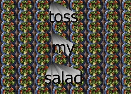 toss my salad