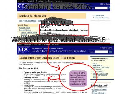Smoking causes SIDS, We don't know what causes SIDS.