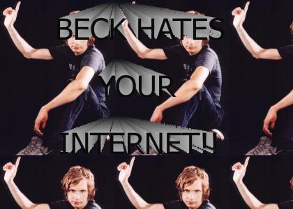 Beck hates your internet!!