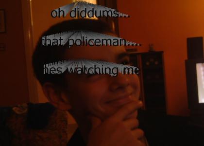 the policeman is watching you!
