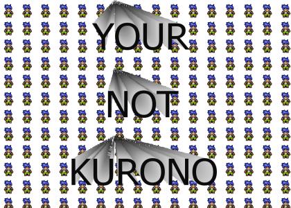 YOUR NOT KURONO