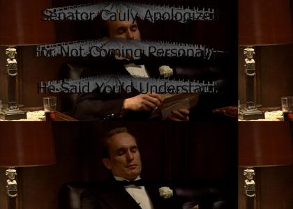 "Senator Cauly Apologized For Not Coming Personally -- He Said You'd Understand. Also, Some Of The Judges -- They&