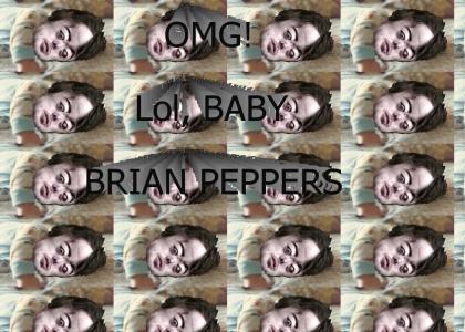 Lol, Baby Brian Peppers