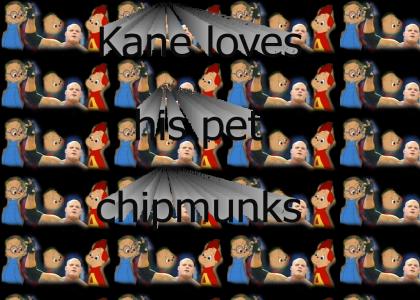 Kane and the chipmunks