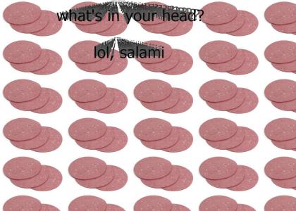 Salami in your head