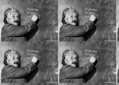 Einstein Owns All Your Base
