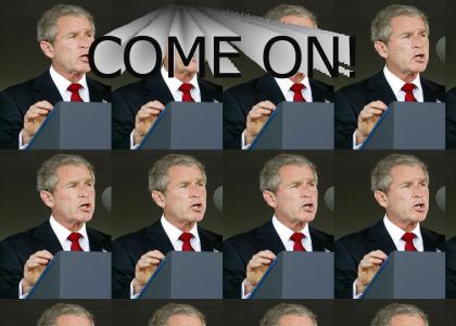 Bush is upset!