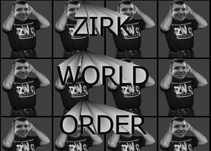 ZIRK WORLD ORDER