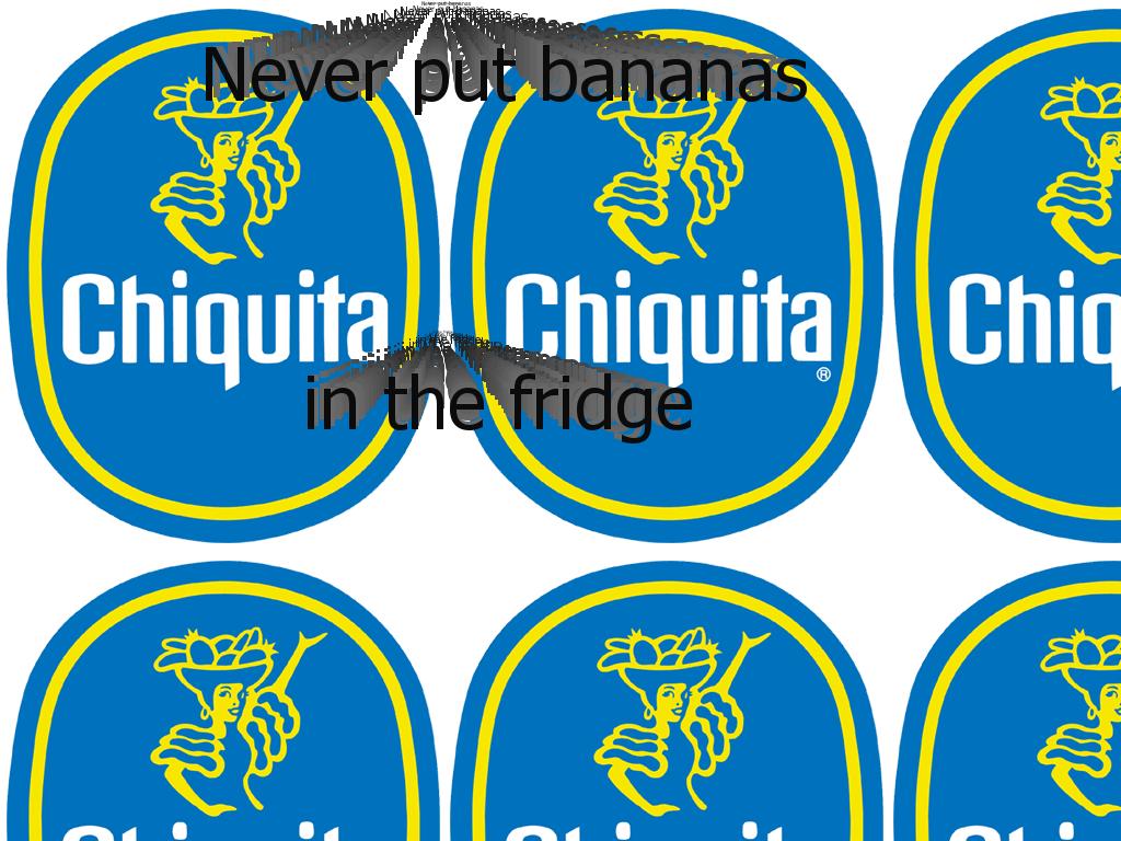 chiquitabananassaynofridges