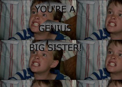 You're a Genius, Big Sister!