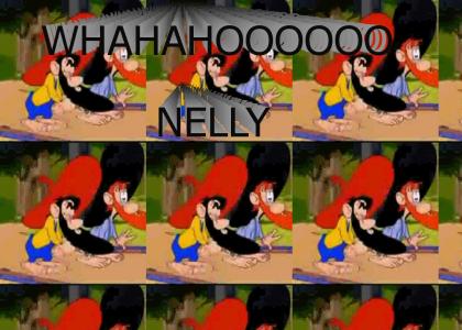 WHAHAHOOOOOOOO NELLY