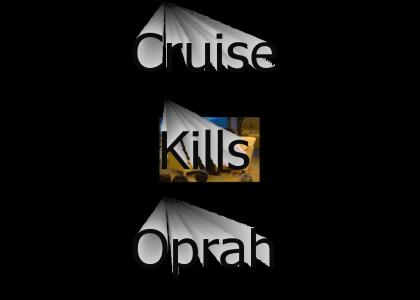 Cruise Kills Oprah Fixed