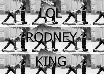 LOL RODNEY KING