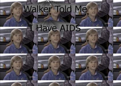 Walker Told Me I Have Aids
