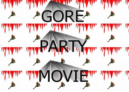 GORE PARTY MOVIE
