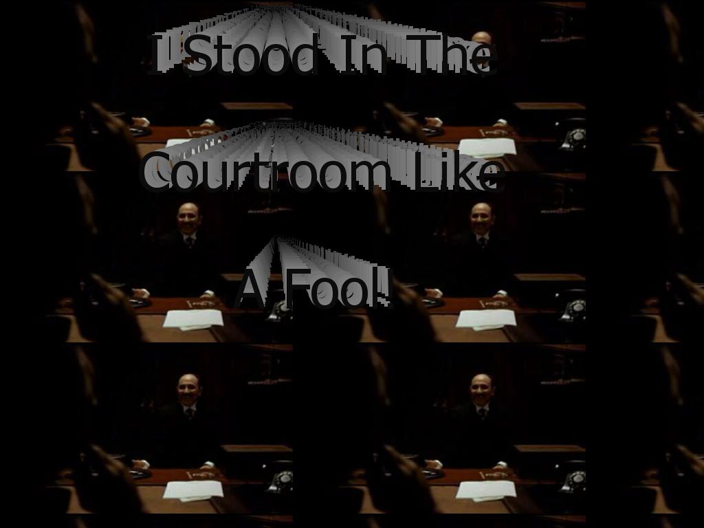 istoodinthecourtroomlikeafool