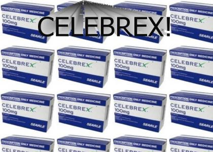 CELEBREX! CELEBREX!