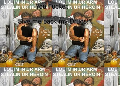Jesus is in my arm, stealing my heroin