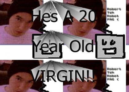 HES A VIRGIN AND HES 20