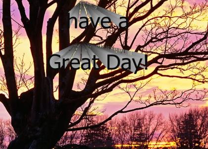 You Are Going To Have A Great Day